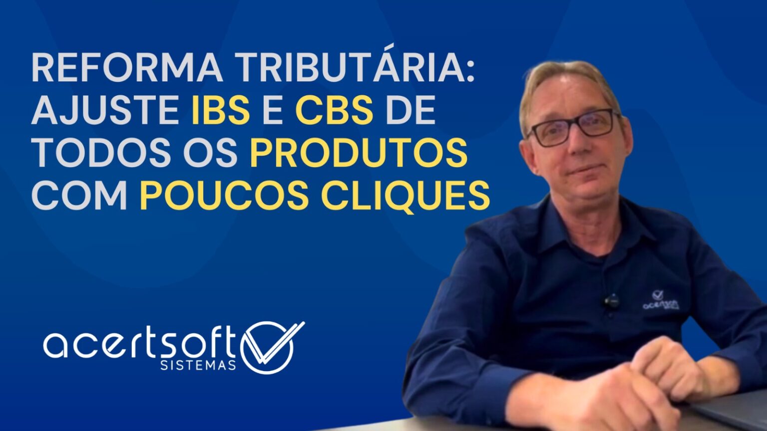 10 - Reforma Tributária: Ajuste IBS e CBS de todos os produtos com ...